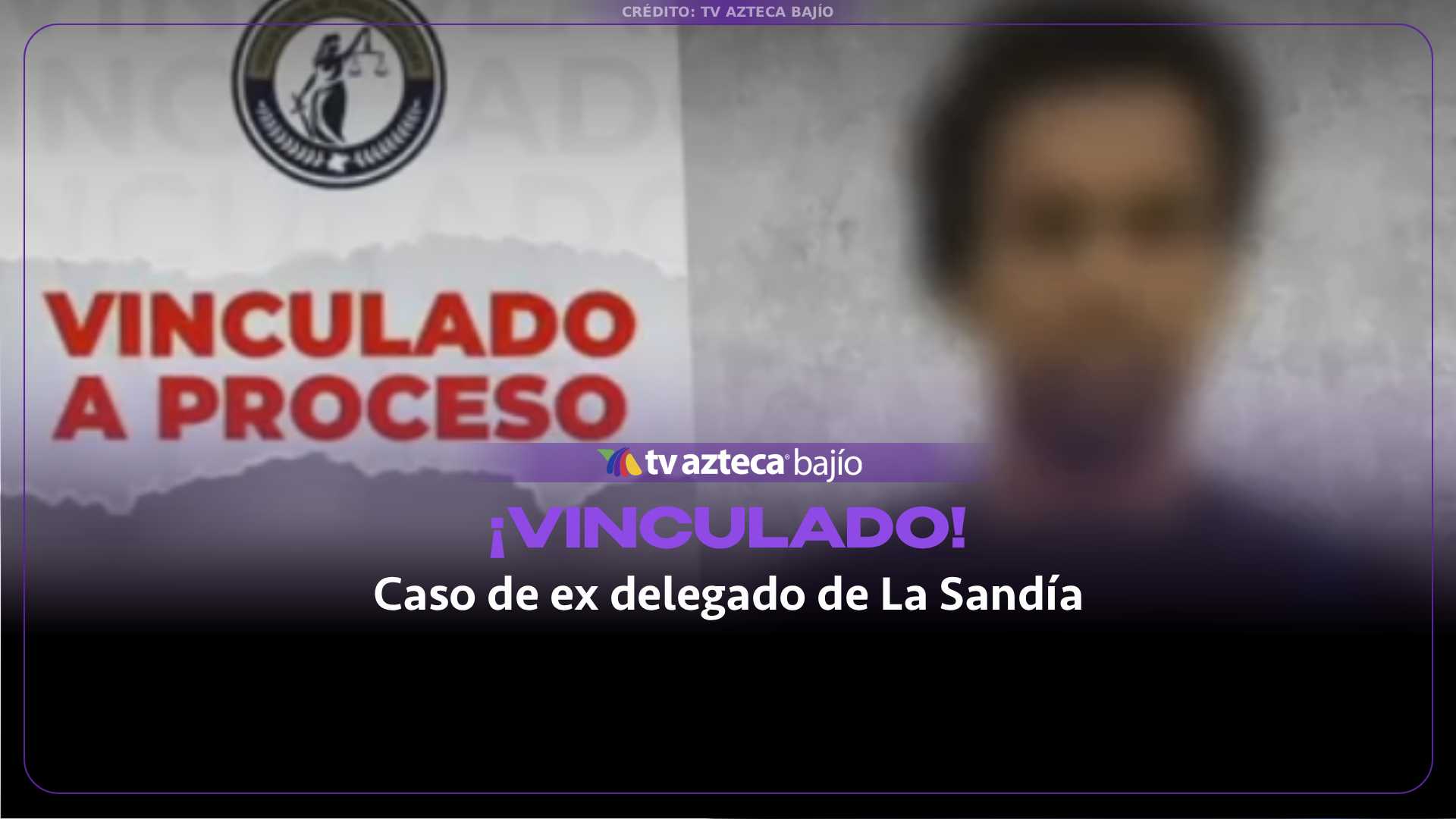 Tras desaparición y MU3RTE de exdelegado de La Sandía, en León, confirman VINCULACIÓN a proceso a Jaime N