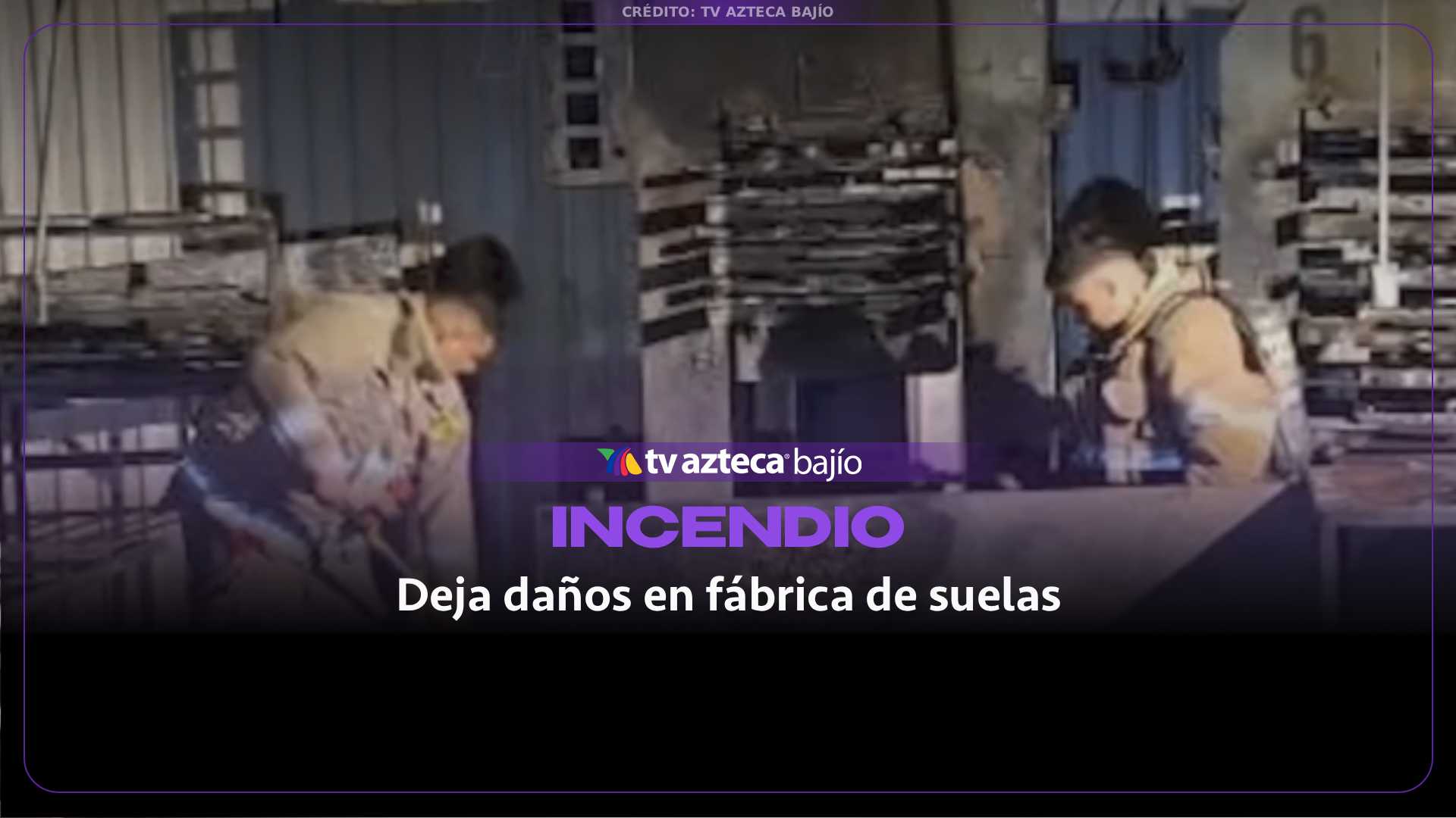 Se incendia FÁBRICA DE SUELAS durante la madrugada y deja cuantiosos daños en Purísima del Rincón