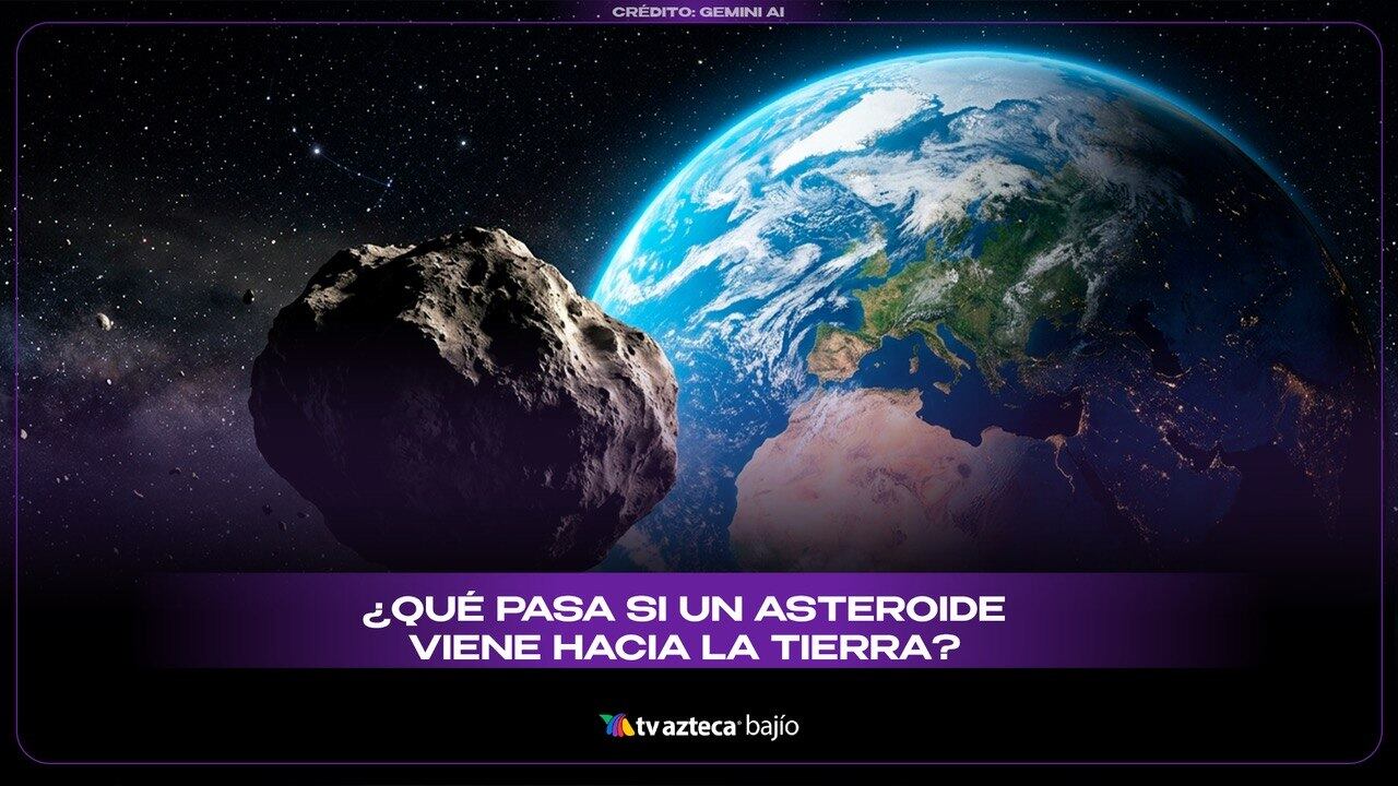 ¿Qué pasa si un asteroide viene hacia la Tierra? Aquí te contamos