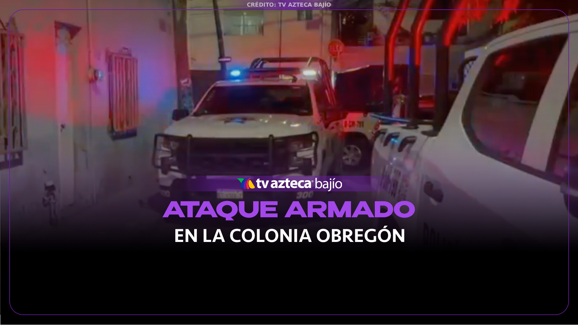 Se registra un ataque armado en la colonia Obregón, en León