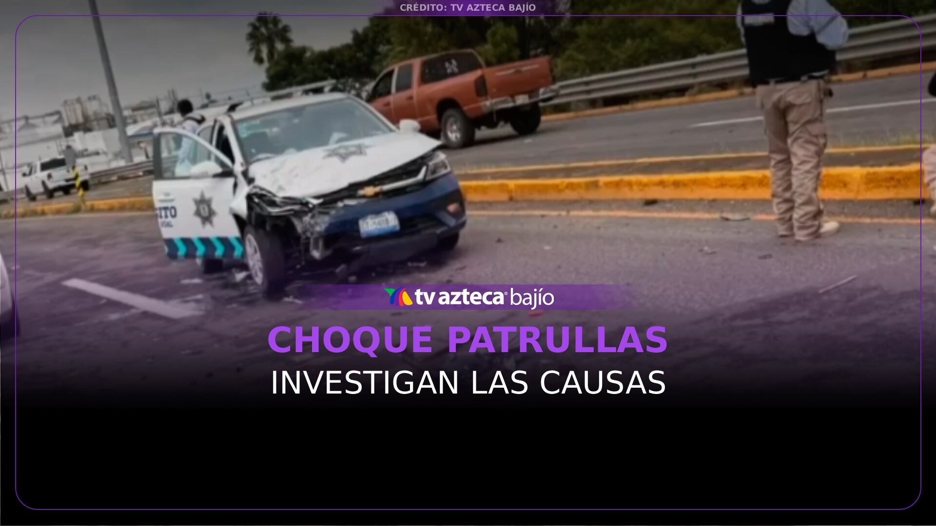 Choque de patrullas de policía vial en Celaya aún NO es explicado por la corporación; revelan saldo de lesionados