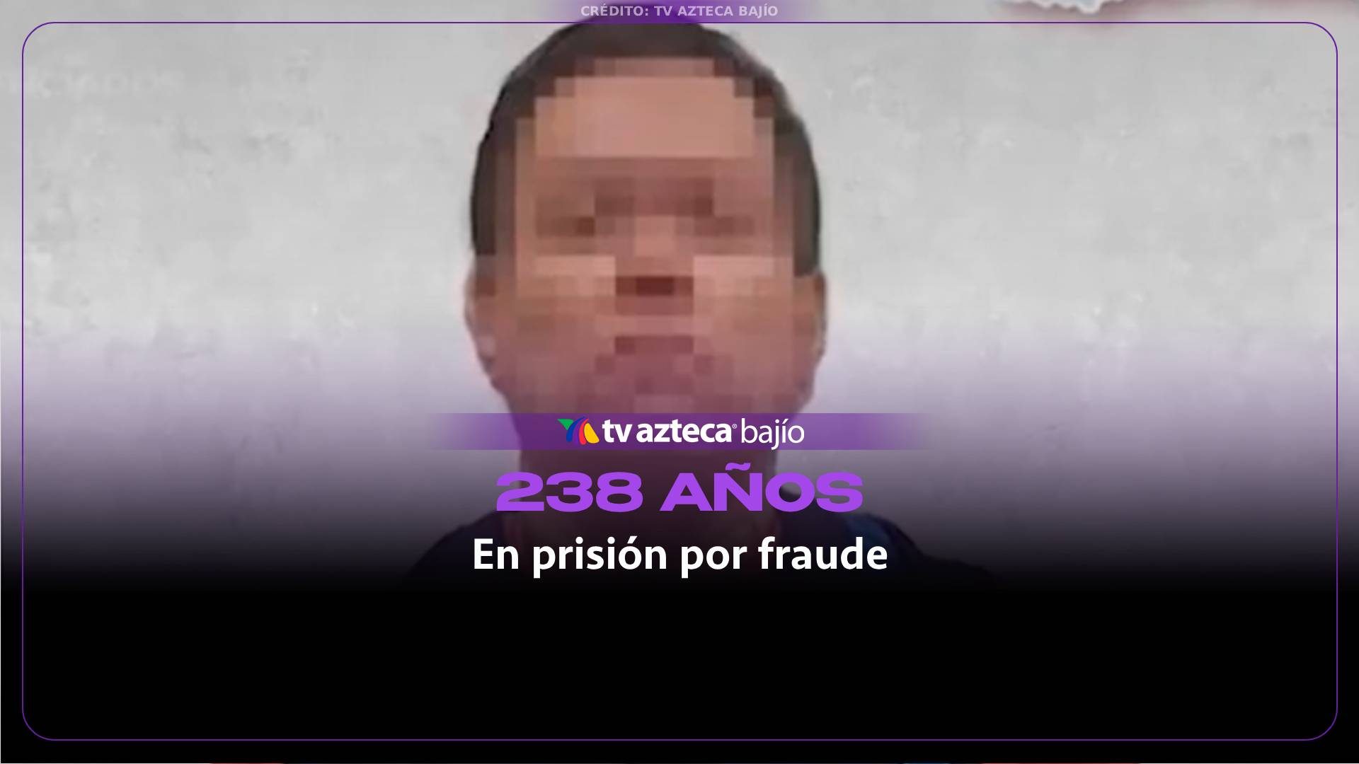 VIDEO: ¡Nueva Sentencia! Acumula 238 años de prisión por fraude en León