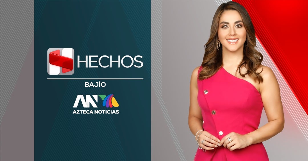 Hechos Bajío | L a V 11:15 pm | Azteca Uno