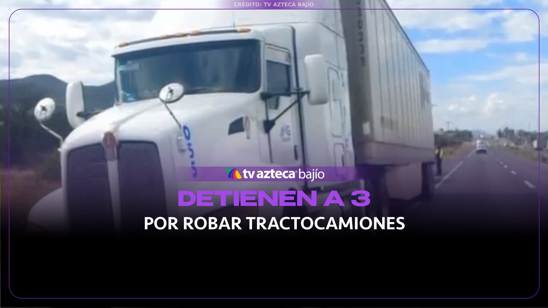 Detiene a 3 personas por robo de tractocamiones en Guanajuato